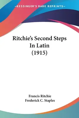 Les deuxièmes pas en latin de Ritchie (1915) - Ritchie's Second Steps In Latin (1915)