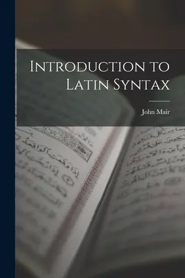 Introduction à la syntaxe latine - Introduction to Latin Syntax