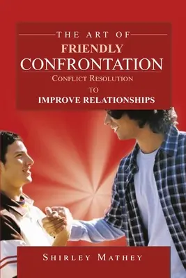 L'art de la confrontation amicale : La résolution des conflits pour améliorer les relations - The Art of Friendly Confrontation: Conflict Resolution to Improve Relationships