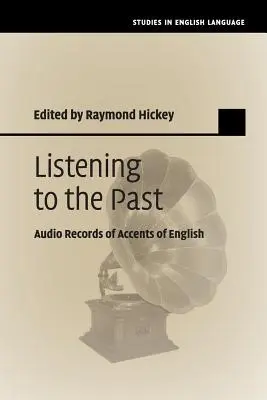 À l'écoute du passé : Enregistrements audio des accents de l'anglais - Listening to the Past: Audio Records of Accents of English