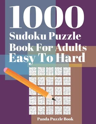 1000 livres de puzzles Sudoku pour adultes : Jeux cérébraux pour adultes - Jeux de logique pour adultes - Jeux d'esprit Puzzle - 1000 Sudoku Puzzle Books For Adults Easy To Hard: Brain Games for Adults - Logic Games For Adults - Mind Games Puzzle