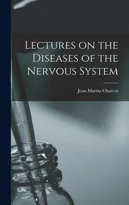 Lectures on the Diseases of the Nervous System (en anglais) - Lectures on the Diseases of the Nervous System
