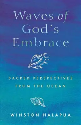 Vagues de l'étreinte de Dieu : Perspectives sacrées des océans - Waves of God's Embrace: Sacred Perspectives from the Oceans