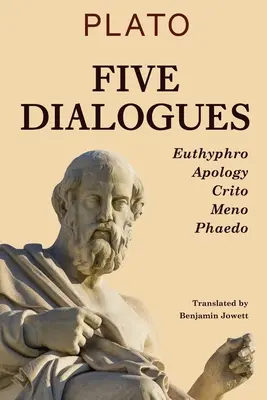 Cinq Dialogues : Euthyphro, Apologie, Criton, Ménon, Phédon - Five Dialogues: Euthyphro, Apology, Crito, Meno, Phaedo