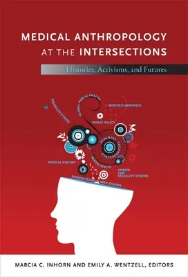 L'anthropologie médicale aux intersections : Histoires, activismes et avenirs - Medical Anthropology at the Intersections: Histories, Activisms, and Futures