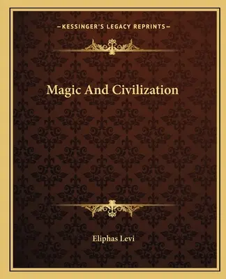 Magie et civilisation - Magic And Civilization