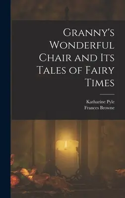 La chaise merveilleuse de Mamie et ses contes du temps des fées - Granny's Wonderful Chair and its Tales of Fairy Times