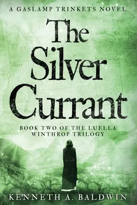 La groseille d'argent : Un roman de Gaslamp Trinkets - The Silver Currant: A Gaslamp Trinkets Novel
