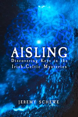 Aisling : Découvrir les clés des mystères irlandais et celtiques - Aisling: Discovering Keys in the Irish-Celtic Mysteries