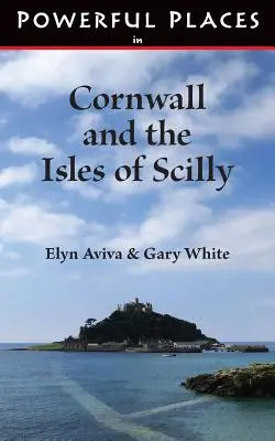 Les lieux de pouvoir en Cornouailles et dans les îles Scilly - Powerful Places in Cornwall and the Isles of Scilly