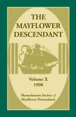 Le descendant du Mayflower, Volume 10, 1908 - The Mayflower Descendant, Volume 10, 1908