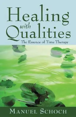Guérir avec des qualités : L'essence de la thérapie temporelle - Healing with Qualities: The Essence of Time Therapy