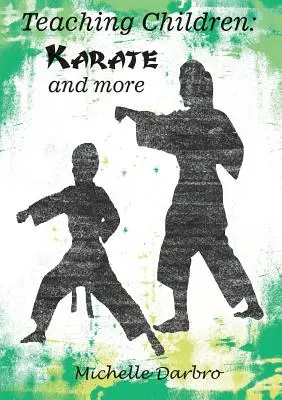 Enseigner aux enfants : Karaté et plus encore - Teaching Children: Karate and More