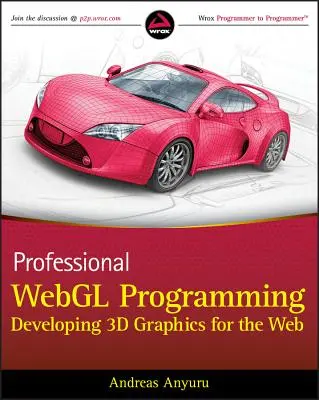 Programmation professionnelle Webgl : Développer des graphiques 3D pour le Web - Professional Webgl Programming: Developing 3D Graphics for the Web