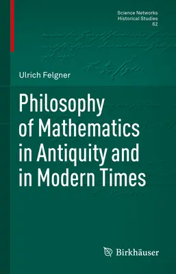 Philosophie des mathématiques dans l'Antiquité et à l'époque moderne - Philosophy of Mathematics in Antiquity and in Modern Times