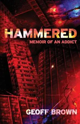 Hammered : Mémoires d'un toxicomane - Hammered: Memoir of an Addict