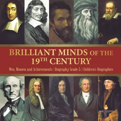 Brillants esprits du 19e siècle - biographies d'hommes, de femmes et de réalisations 5e année - Biographies d'enfants - Brilliant Minds of the 19th Century Men, Women and Achievements Biography Grade 5 Children's Biographies