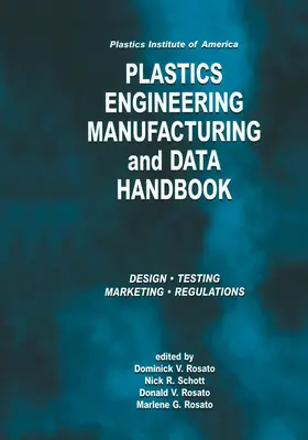 Plastics Institute of America Plastics Engineering, Manufacturing & Data Handbook : Volume 1 Fundamentals and Processes - Plastics Institute of America Plastics Engineering, Manufacturing & Data Handbook: Volume 1 Fundamentals and Processes