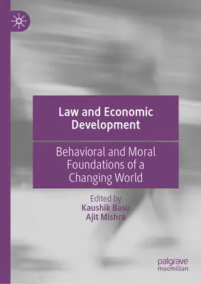 Droit et développement économique : Fondements comportementaux et moraux d'un monde en mutation - Law and Economic Development: Behavioral and Moral Foundations of a Changing World