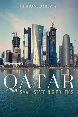 Qatar : Small State, Big Politics (en anglais) - Qatar: Small State, Big Politics