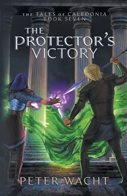 La victoire du protecteur : Les Contes de Calédonie, Livre 7 - The Protector's Victory: The Tales of Caledonia, Book 7