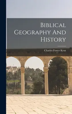 Géographie et histoire bibliques - Biblical Geography And History