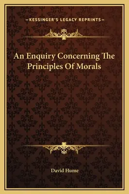 Une enquête sur les principes de la morale - An Enquiry Concerning The Principles Of Morals