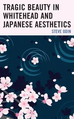 La beauté tragique chez Whitehead et l'esthétique japonaise - Tragic Beauty in Whitehead and Japanese Aesthetics