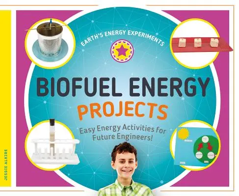 Projets énergétiques sur les biocarburants : Des activités énergétiques faciles pour les futurs ingénieurs ! - Biofuel Energy Projects: Easy Energy Activities for Future Engineers!