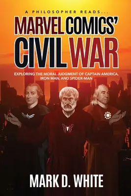 Un philosophe lit...Civil War de Marvel Comics - A Philosopher Reads...Marvel Comics' Civil War