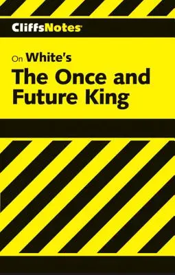 CliffsNotes sur Le roi du passé et du futur de White - CliffsNotes on White's The Once and Future King