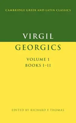 Virgile : Géorgiques : Volume 1, Livres I-II - Virgil: Georgics: Volume 1, Books I-II