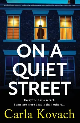 Dans une rue tranquille : Un thriller psychologique absolument captivant et totalement addictif avec un rebondissement à couper le souffle. - On a Quiet Street: An absolutely gripping and totally addictive psychological thriller with a heart-stopping twist