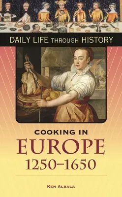 La cuisine en Europe, 1250-1650 - Cooking in Europe, 1250-1650