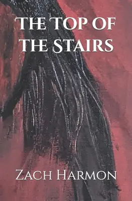 Le haut de l'escalier : Une nouvelle - The Top of the Stairs: A Novella