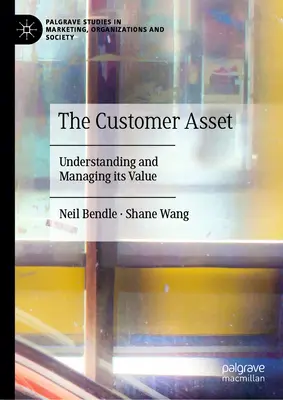 L'actif client : comprendre et gérer sa valeur - The Customer Asset: Understanding and Managing Its Value