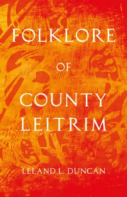 Folklore du comté de Leitrim (Folklore History Series) - Folklore of County Leitrim (Folklore History Series)