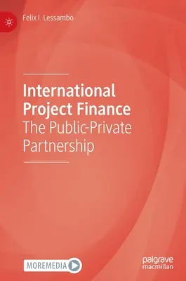 Financement de projets internationaux : Le partenariat public-privé - International Project Finance: The Public-Private Partnership
