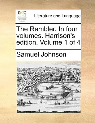 The Rambler. en quatre volumes. Édition Harrison. Volume 1 sur 4 - The Rambler. in Four Volumes. Harrison's Edition. Volume 1 of 4