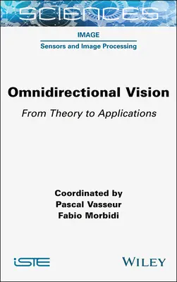 Vision omnidirectionnelle : De la théorie aux applications - Omnidirectional Vision: From Theory to Applications