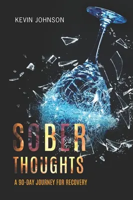 Pensées sobres : Un voyage de 90 jours pour le rétablissement - Sober Thoughts: A 90 Day Journey for Recovery