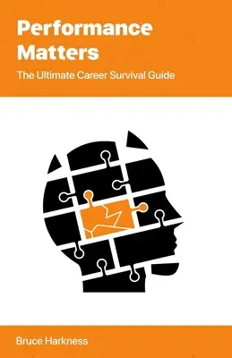Performance Matters : Le guide ultime de survie professionnelle - Performance Matters: The Ultimate Career Survival Guide