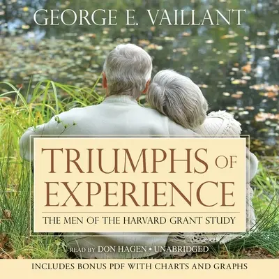 Les triomphes de l'expérience : Les hommes de l'étude Harvard Grant - Triumphs of Experience: The Men of the Harvard Grant Study