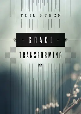 La grâce qui transforme - Grace Transforming