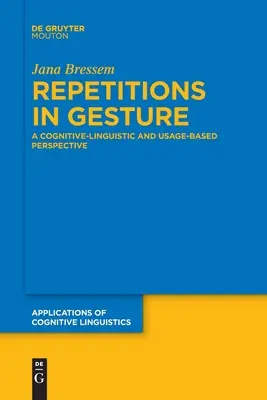 Les répétitions dans les gestes : Une perspective cognitivo-linguistique et basée sur l'usage - Repetitions in Gesture: A Cognitive-Linguistic and Usage-Based Perspective