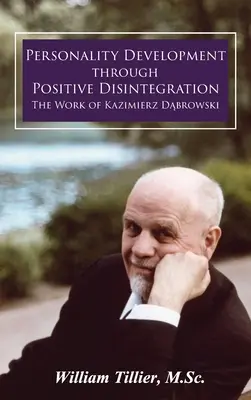 Le développement de la personnalité par la désintégration positive : L'œuvre de Kazimierz Dąbrowski - Personality Development Through Positive Disintegration: The Work of Kazimierz Dąbrowski