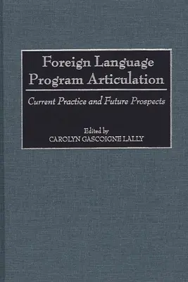 Articulation des programmes de langues étrangères : Pratique actuelle et perspectives d'avenir - Foreign Language Program Articulation: Current Practice and Future Prospects