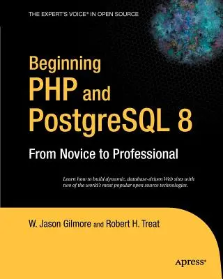 PHP et PostgreSQL 8 : du novice au professionnel - Beginning PHP and PostgreSQL 8: From Novice to Professional