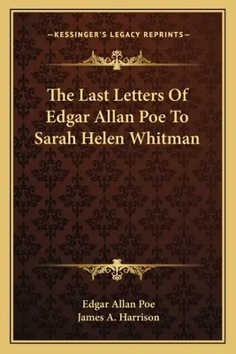Les dernières lettres d'Edgar Allan Poe à Sarah Helen Whitman - The Last Letters Of Edgar Allan Poe To Sarah Helen Whitman