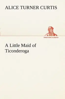 Une petite bonne de Ticonderoga - A Little Maid of Ticonderoga